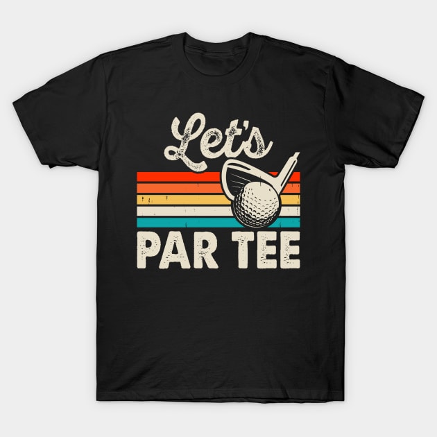 Let's Par Tee T Shirt For Women Men T-Shirt by Pretr=ty